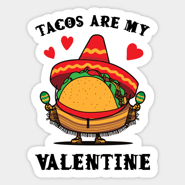 Tacos are my Valentine funny saying with cute taco for taco lover and valentine's day Sticker by star trek fanart and more